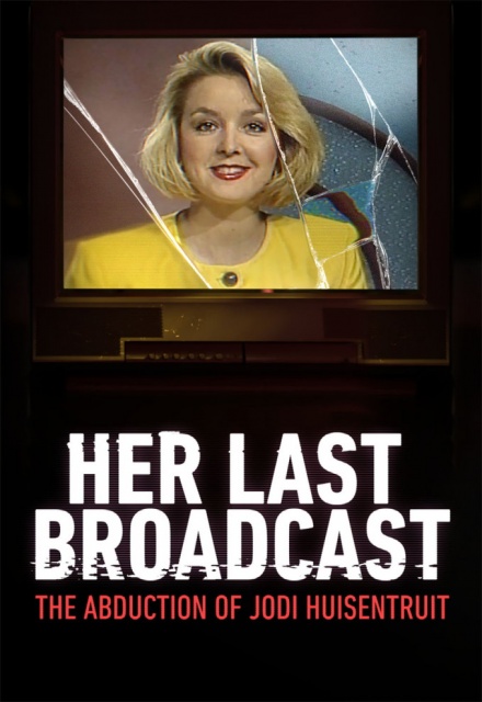 Her Last Broadcast: The Abduction of Jodi Huisentruit