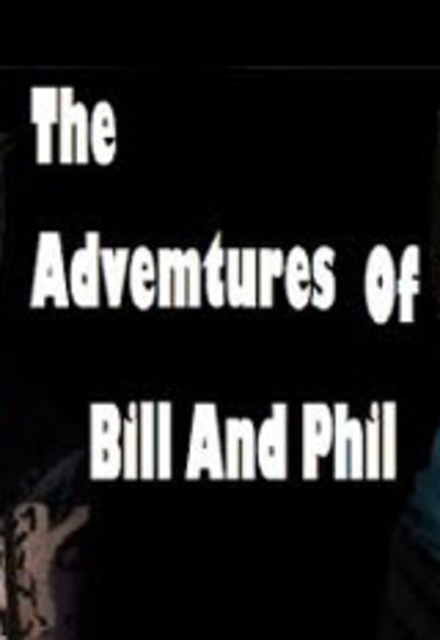 The Adventures Of Bill And Phil