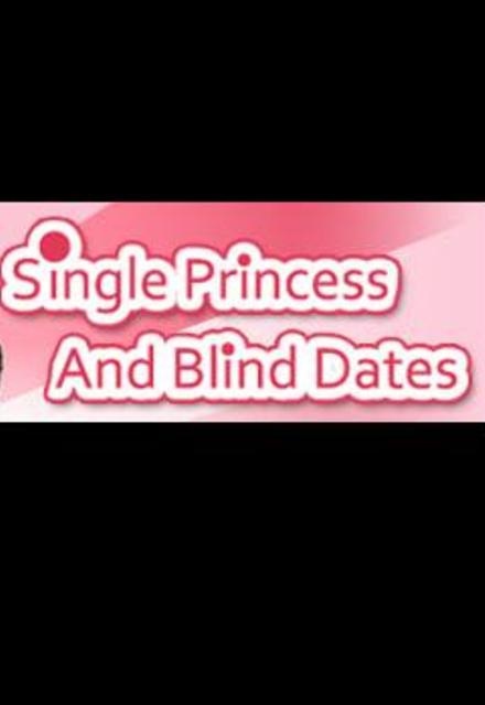 Single Princesses and Blind Dates