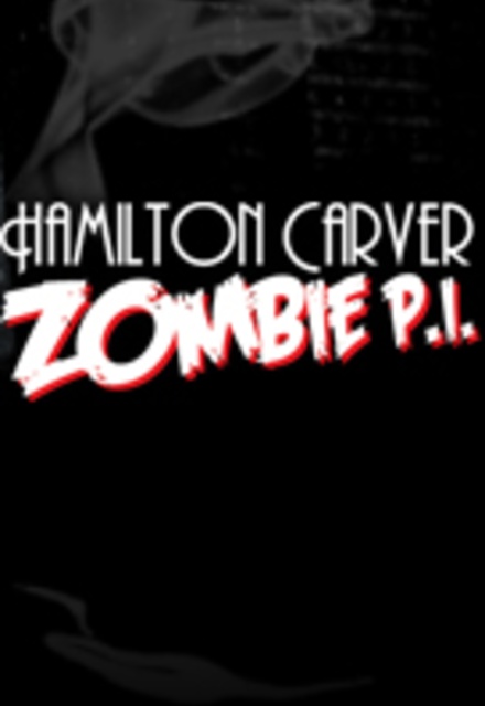 Hamilton Carver: Zombie P.I.