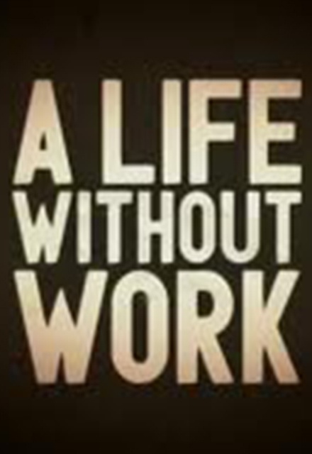 A Life Without Work