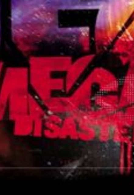 Mega Disasters